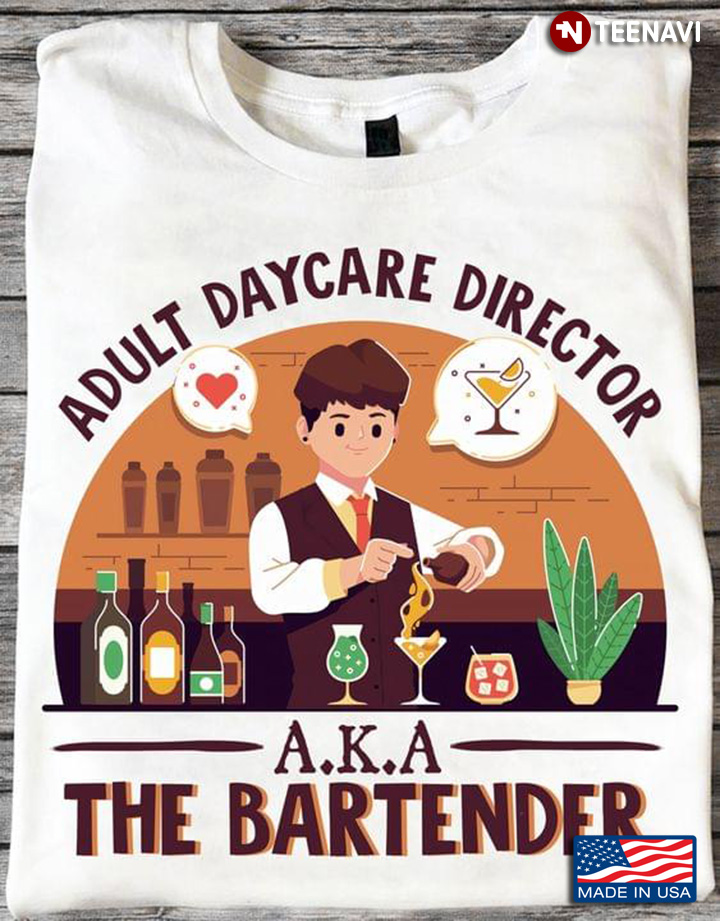 A.K.A The Bartender Adult Daycare Director Vintage