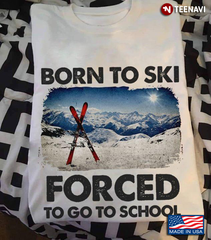 Born To Ski Forced To Go To School