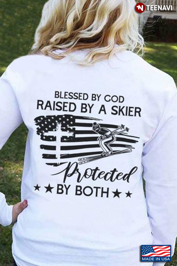 Blessed By God Raised By A Skier Protected By Both