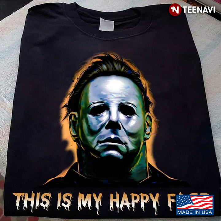 Michael Myers This Is My Happy Face Scary Halloween T-Shirt