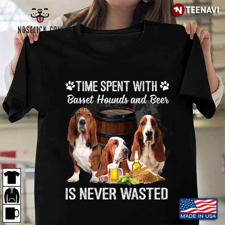 Time Spent With Basset Hounds And Beer Is Never Wasted