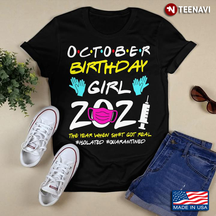 October Birthday Girl 2021 The Year When Shit Got Real Isolated Quarantined