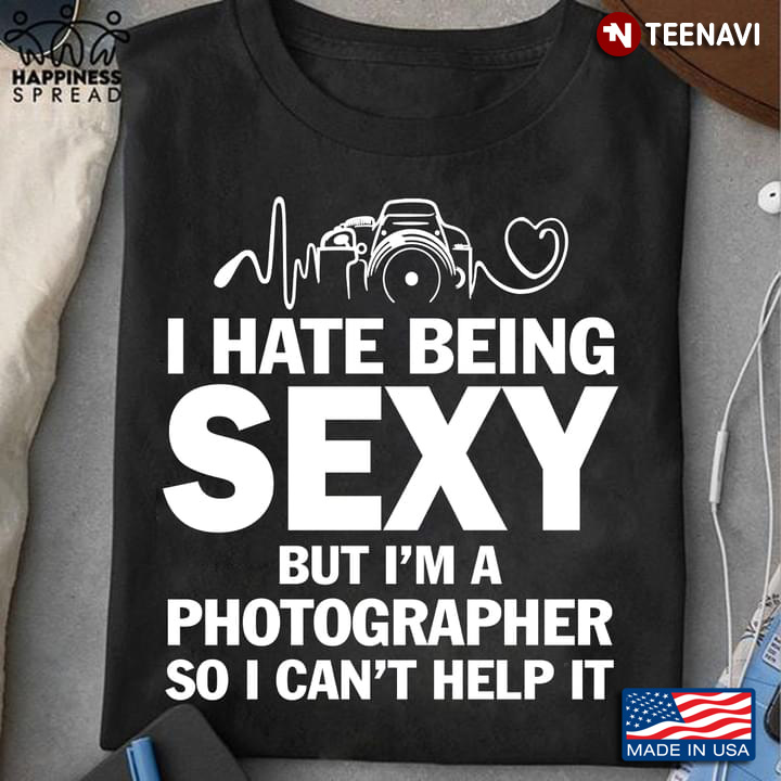 I Hate Being Sexy But I’m A Photographer So I Can’t Help It