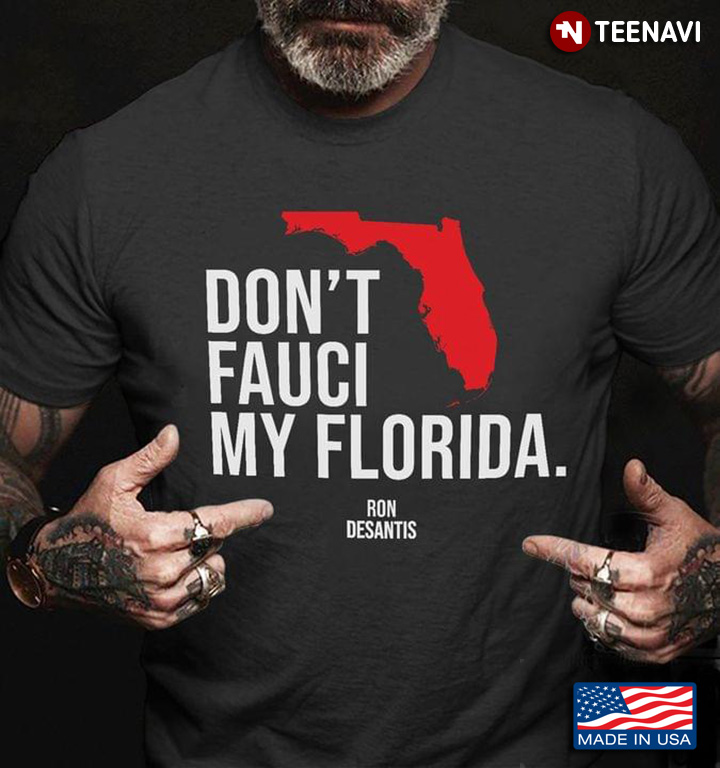Don’t Fauci My Florida Ron Desantis Patriotic Usa Map