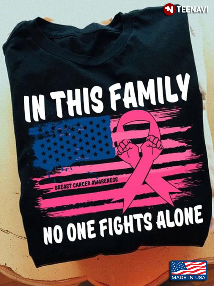 In Family No One Fights Alone Breast Cancer Awareness