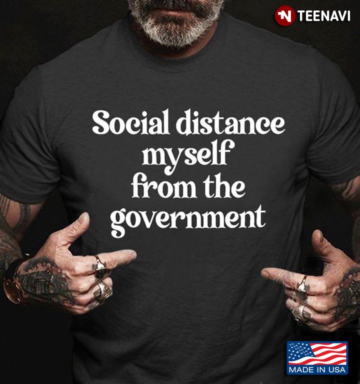 Social Distance Myself From The Government