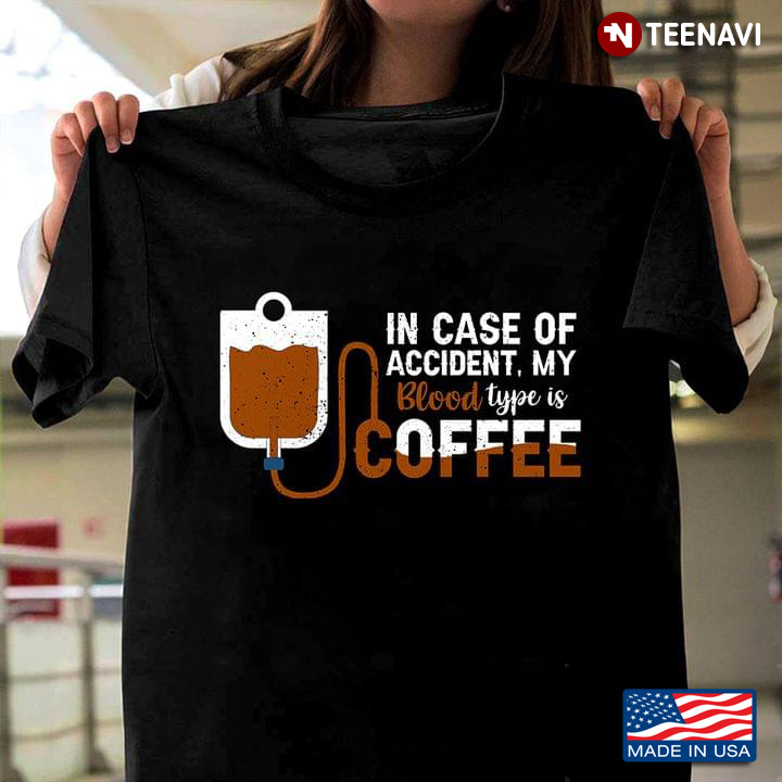 My Blood Type Is Coffee Funny Hobby