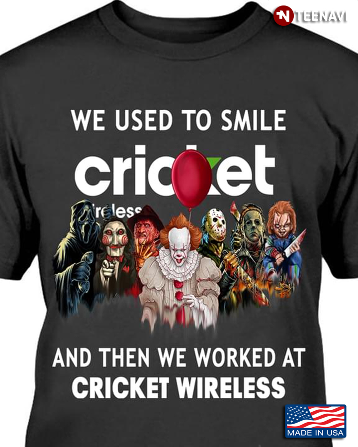 Horror Movie Character We Used To Smile And Then We Worked At Cricket Wireless Happy Halloween
