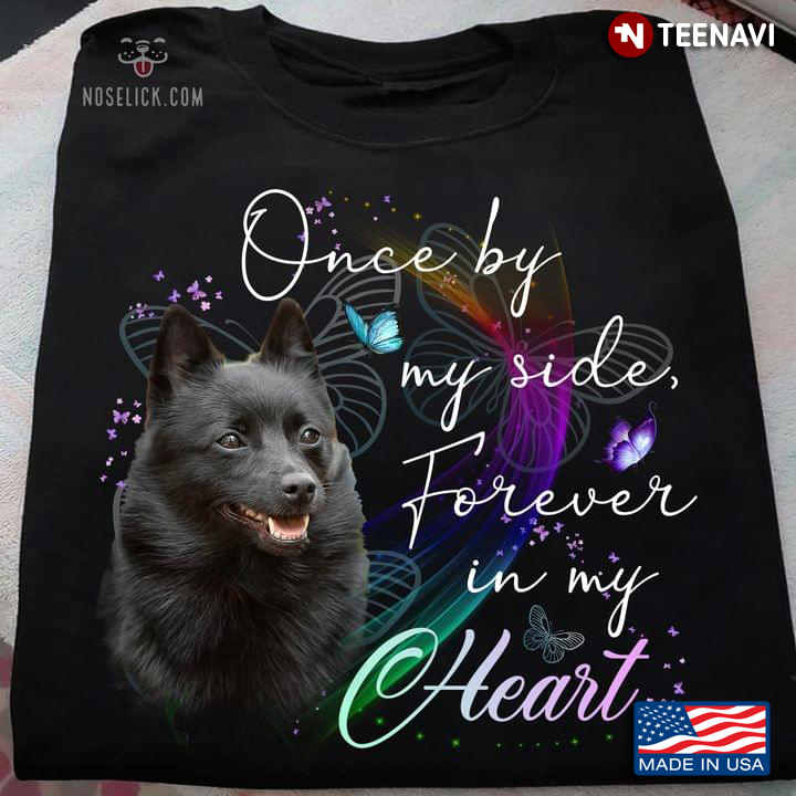 Schipperke Once By My Side Forever In My Heart for Dog Lover