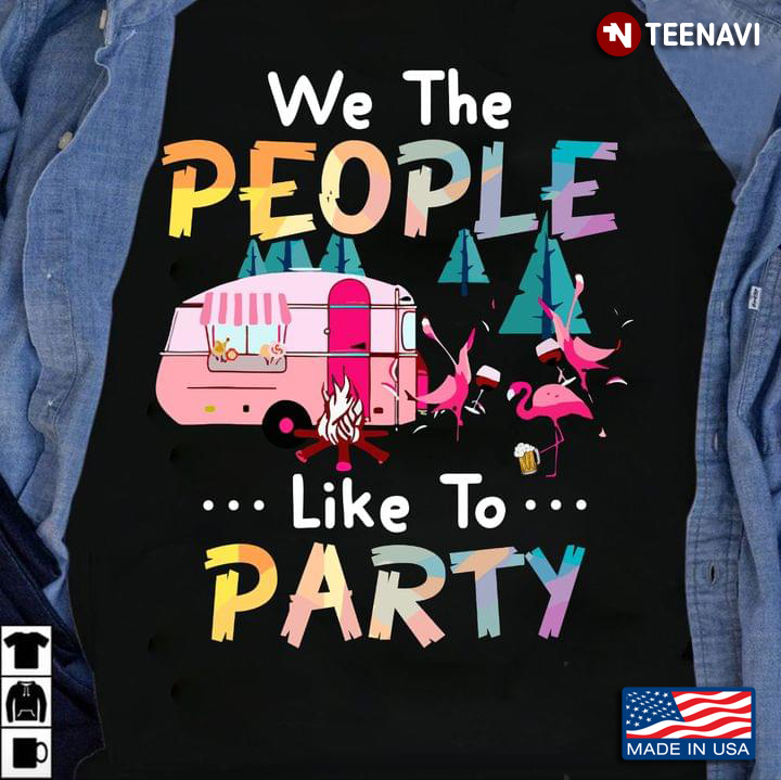 Flamingos We The People Like To Party Camping