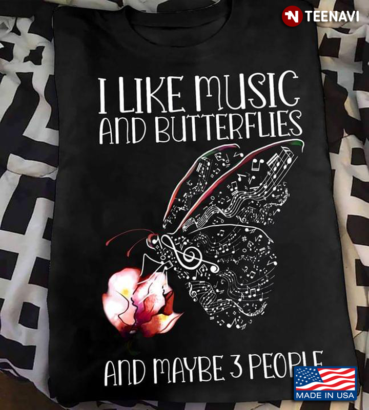 I Like Music And Butterflies And Maybe 3 People