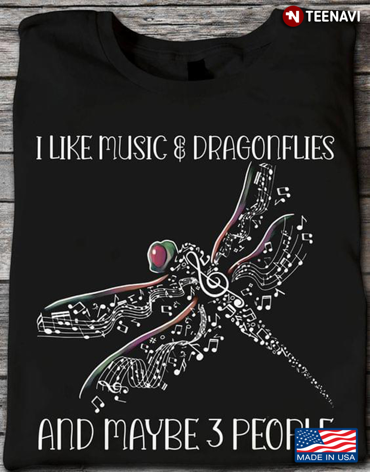 I Like Music And Dragonflies And Maybe 3 People