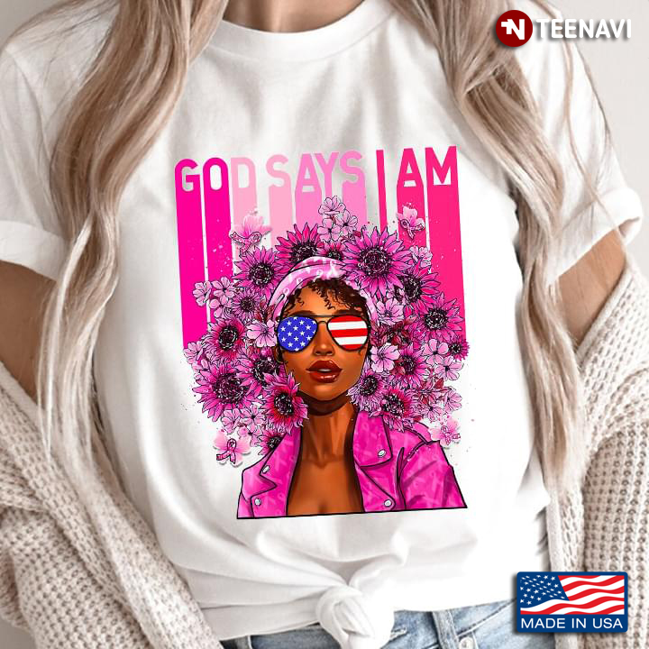 God Says I Am Black Girl Breast Cancer Awareness With American Flag Glasses