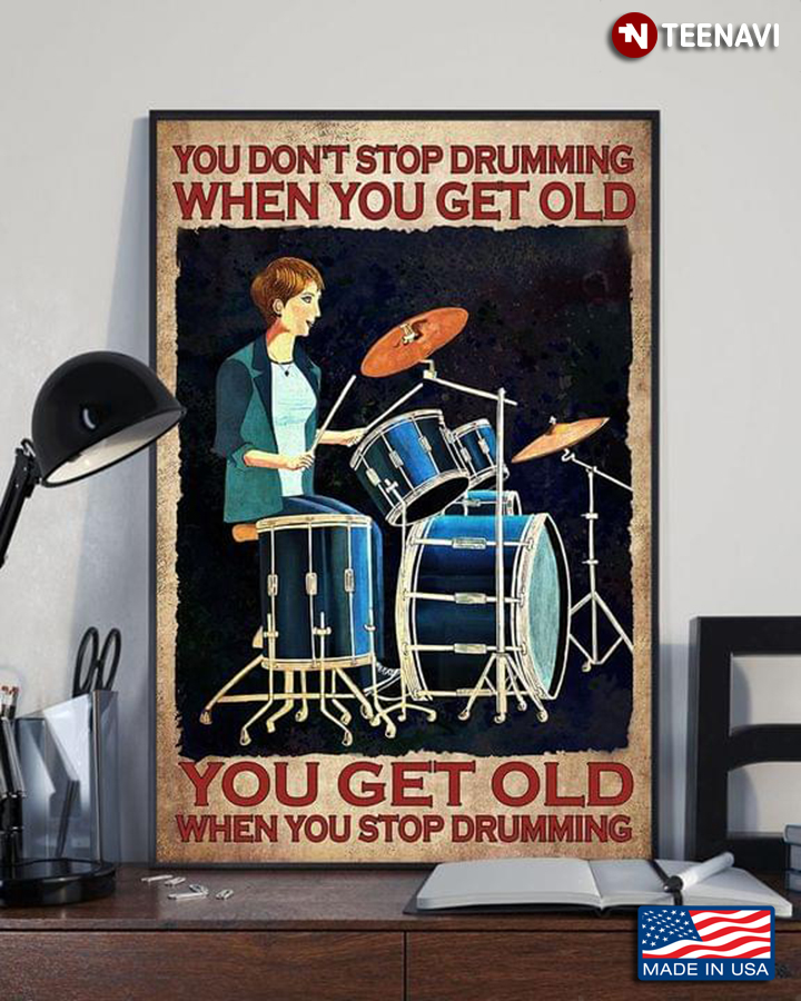 Vintage Female Drummer You Don’t Stop Drumming When You Get Old You Get Old When You Stop Drumming