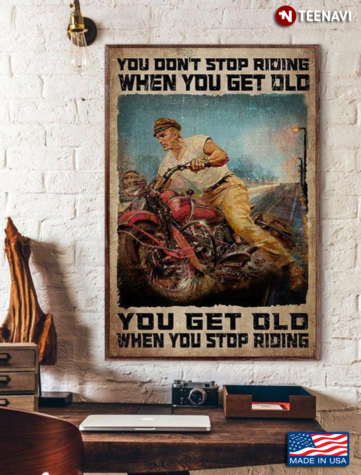 Vintage Cool Biker On Red Bike You Don’t Stop Riding When You Get Old You Get Old When You Stop Riding