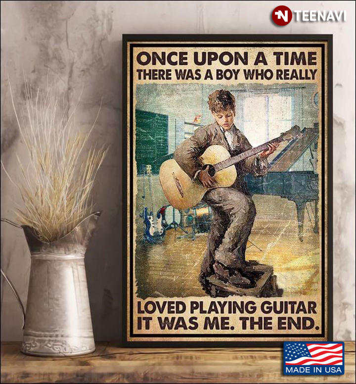 Vintage Once Upon A Time There Was A Boy Who Really Loved Playing Guitar It Was Me, The End