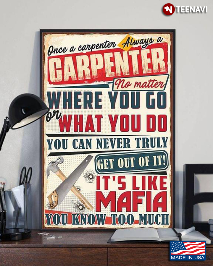 Vintage Once A Carpenter Always A Carpenter No Matter Where You Go Or What You Do You Can Never Truly Get Out Of It!