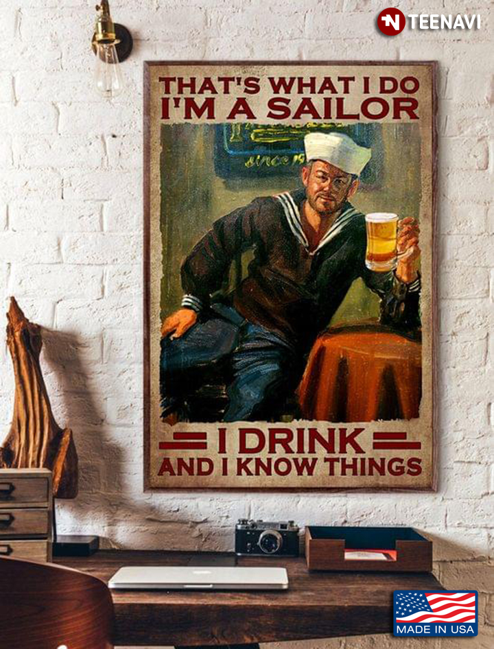 Vintage Sailor With Glass Of Beer That’s What I Do I'm A Sailor I Drink And I Know Things