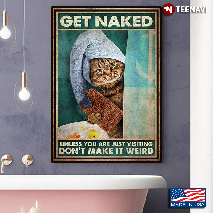 Vintage Cat With Towel Around His Head Get Naked Unless You Are Just Visiting Don’t Make It Weird