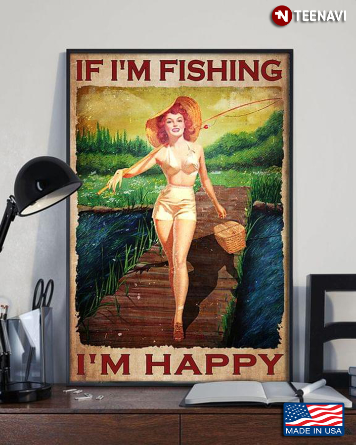 Vintage Sexy Girl With Fishing Rod If I'm Fishing I'm Happy
