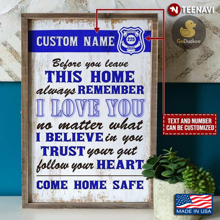 Vintage Customized Name Police Department Before You Leave This Home Always Remember I Love You No Matter What I Believe In You