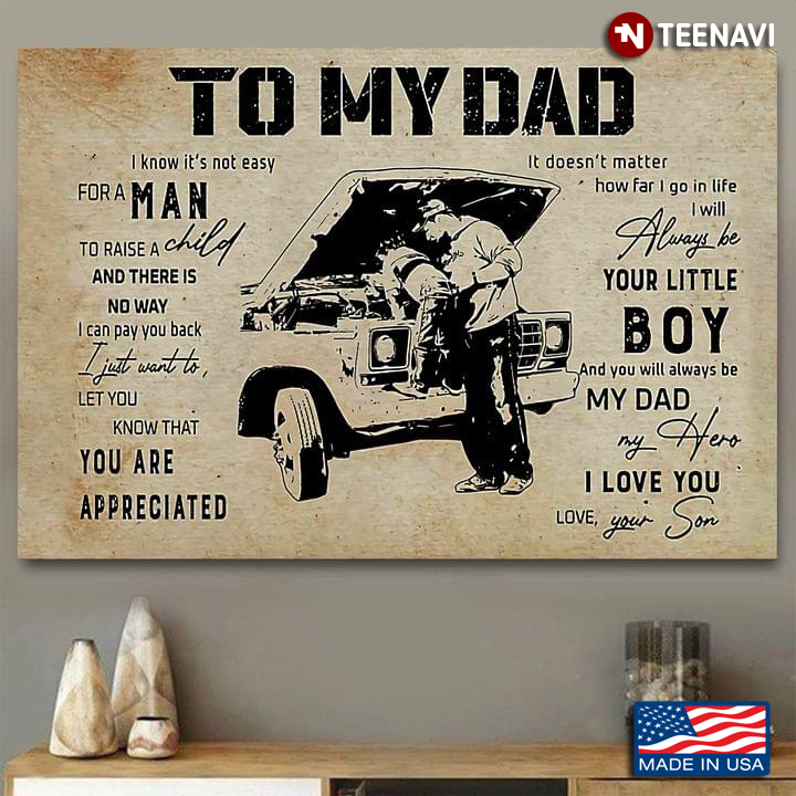 Vintage Dad & Son Fixing Car To My Dad I Know It’s Not Easy For A Man To Raise A Child And There Is No Way I Can Pay You Back