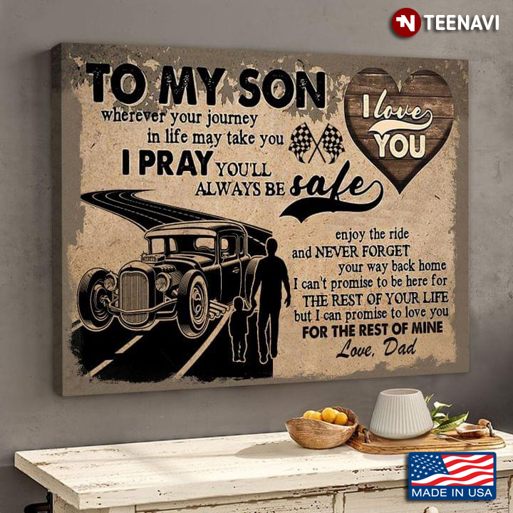 Vintage Hot Rod Car Dad & Son Holding Hands Silhouette To My Son Wherever Your Journey In Life May Take You I Pray You’ll Always Be Safe