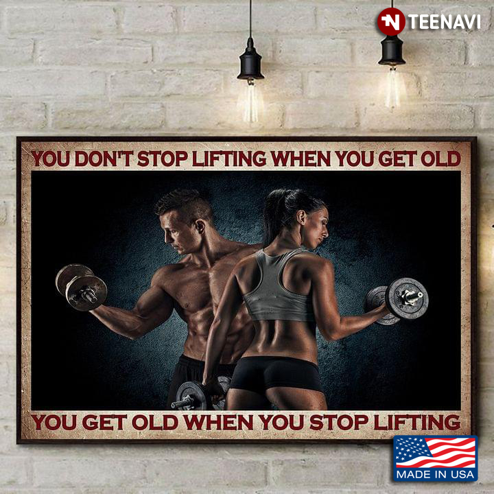 Vintage Couple Weightlifting You Don’t Stop Lifting When You Get Old You Get Old When You Stop Lifting
