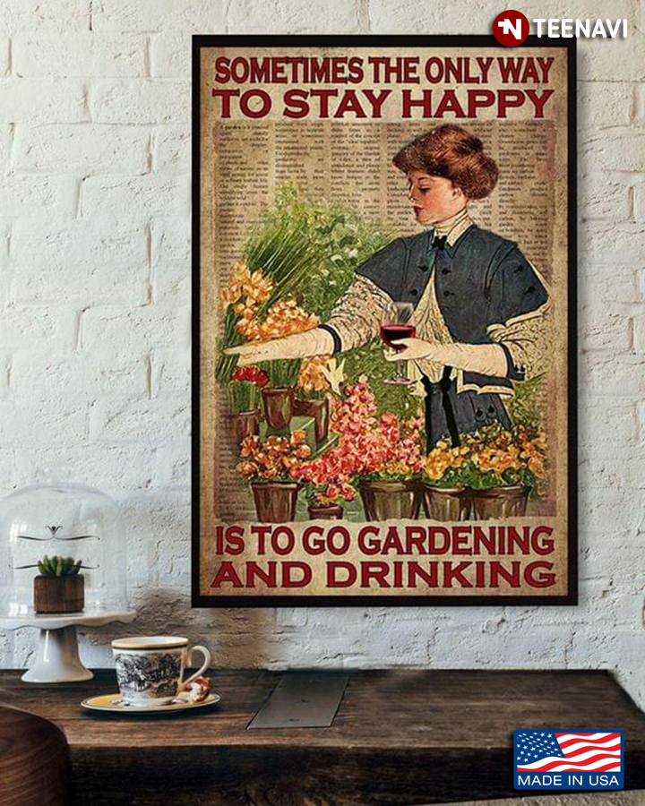 Vintage Dictionary Theme Girl Holding Glass Of Red Wine And Flowers Surrounded Sometimes The Only Way To Stay Happy Is To Go Gardening And Drinking