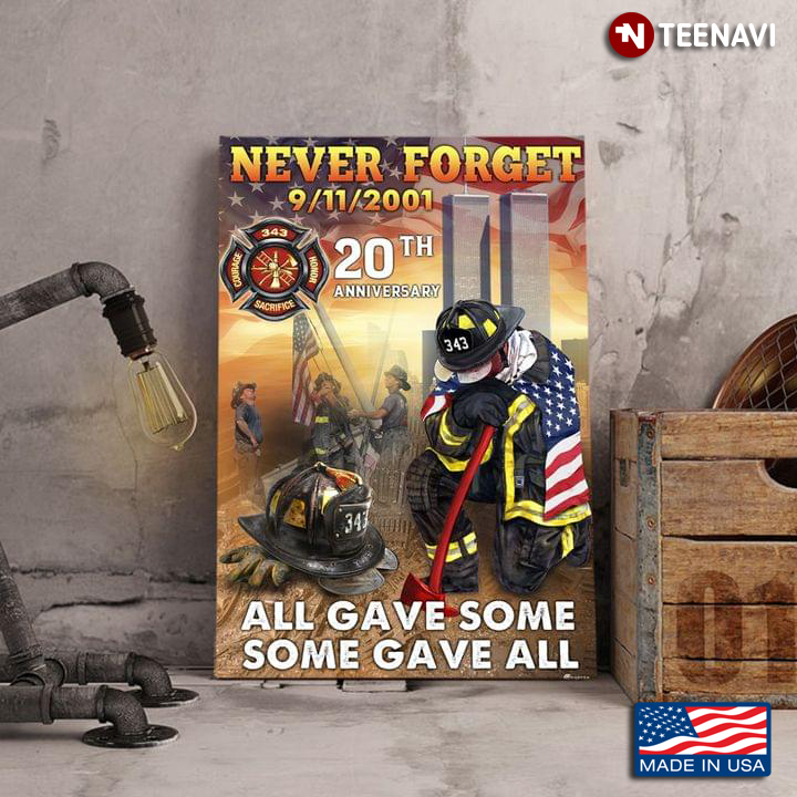 Vintage Firefighters & American Flags Never Forget 9-11-2001 20th Anniversary All Gave Some Some Gave All