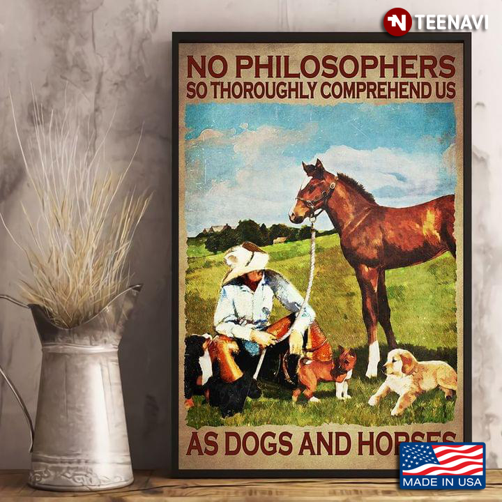 Vintage No Philosophers So Thoroughly Comprehend Us As Dogs And Horses