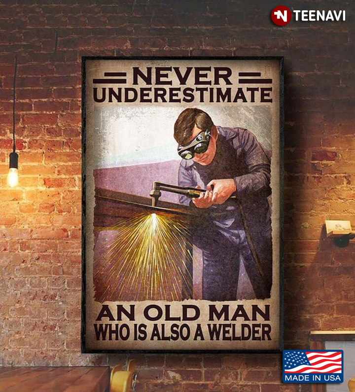Vintage Never Underestimate An Old Man Who Is Also A Welder