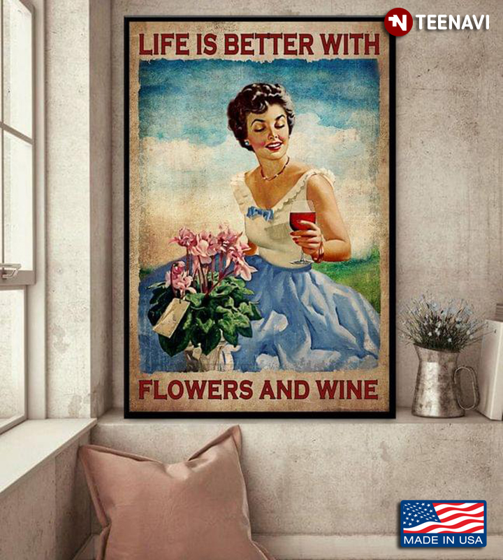 Vintage Smiling Girl With Red Wine Glass & Flower Vase Next To Her Life Is Better With Flowers And Wine