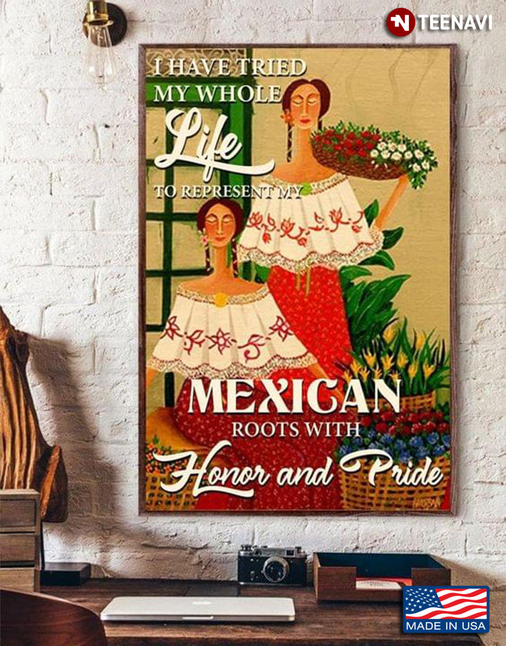 Vintage Mexican Girls I Have Tried My Whole Life To Represent My Mexican Roots With Honor And Pride
