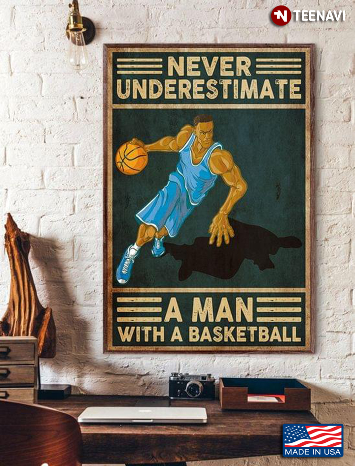 Vintage Basketball Player Never Underestimate A Man With A Basketball