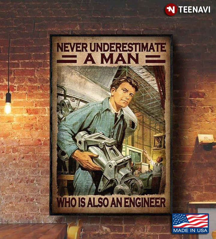 Vintage Never Underestimate A Man Who Is Also An Engineer