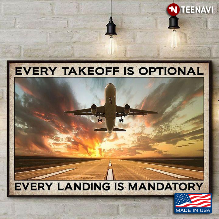 Vintage Airplane Every Takeoff Is Optional Every Landing Is Mandatory