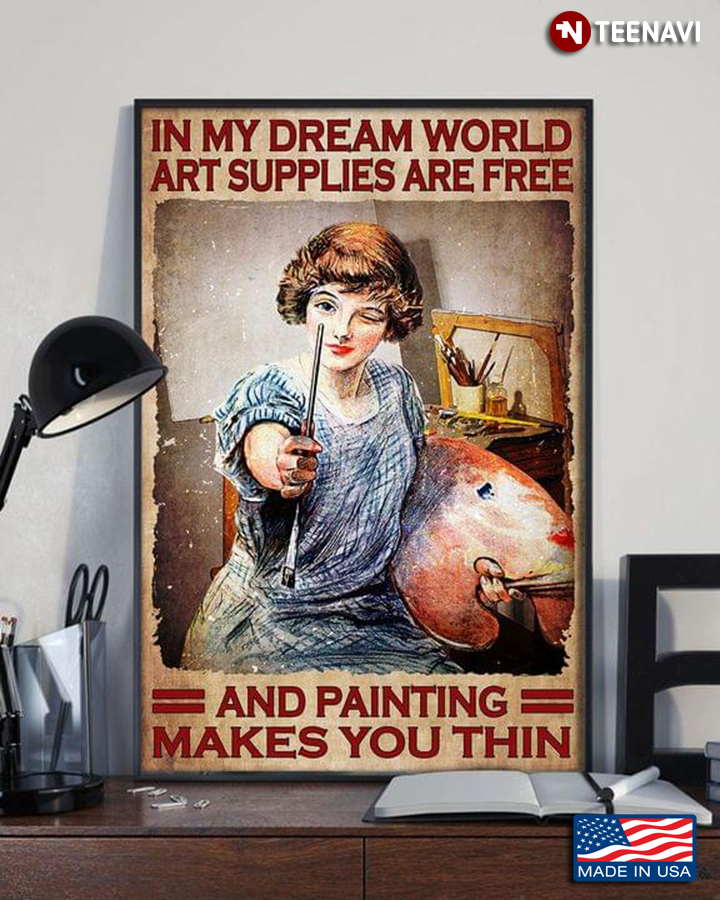 Vintage Female Painter In My Dream World Art Supplies Are Free And Painting Makes You Thin