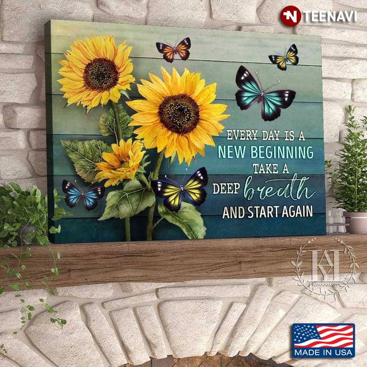 Blue Theme Butterflies Flying Around Sunflowers Every Day Is A New Beginning Take A Deep Breath And Start Again