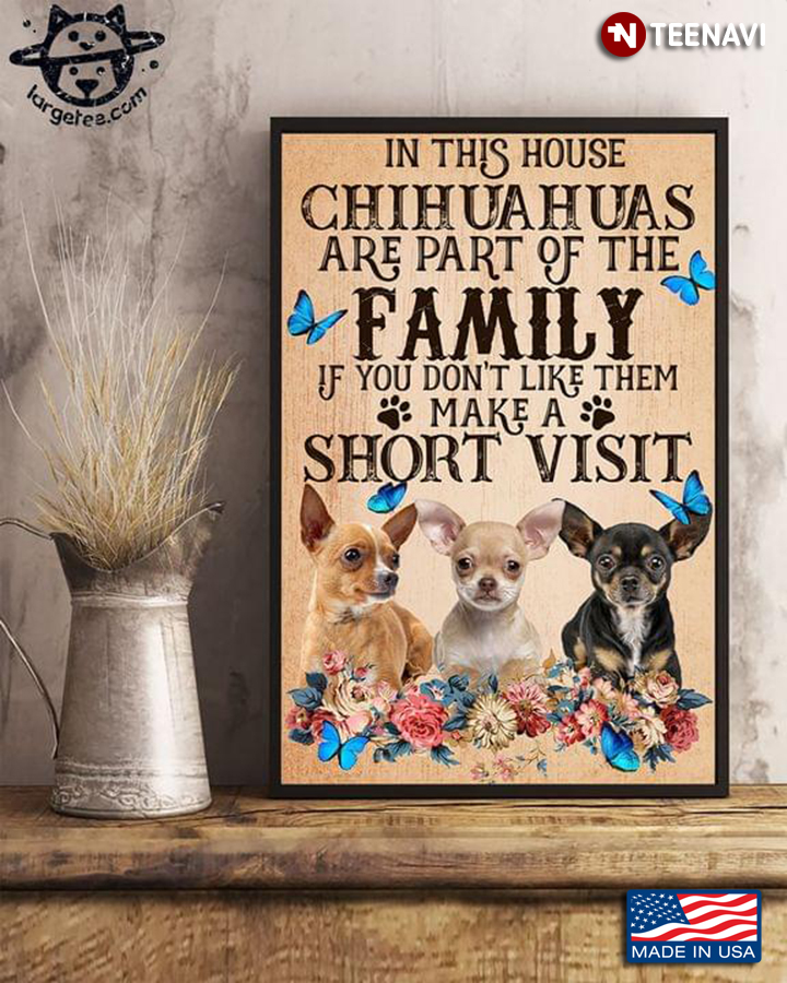 Vintage Floral Chihuahuas & Blue Butterflies In This House Chihuahuas Are Part Of The Family If You Don't Like Them Make A Short Visit