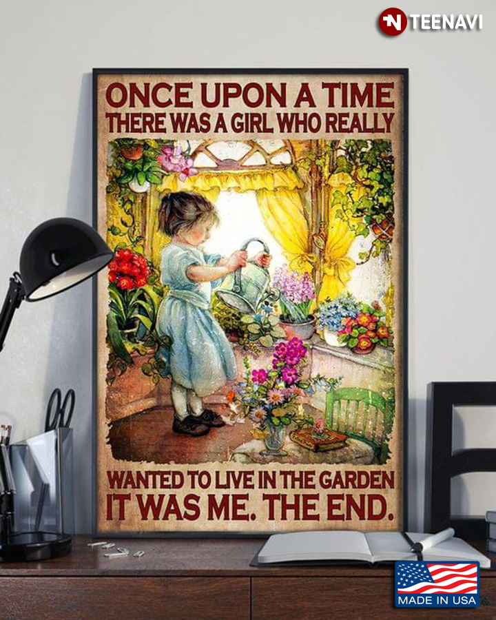 Vintage Little Girl Watering Flowers Once Upon A Time There Was A Girl Who Really Wanted To Live In The Garden It Was Me The End