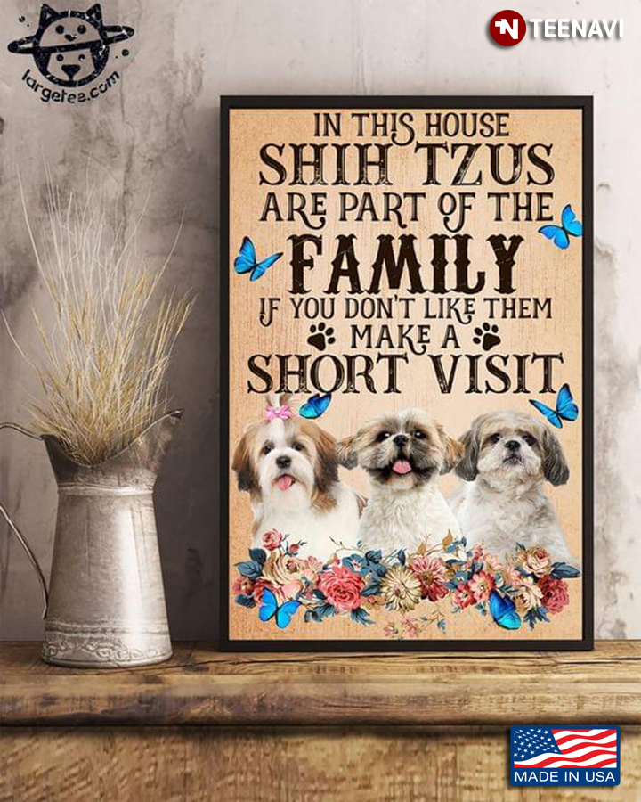 Vintage Floral Shih Tzus & Blue Butterflies In This House Shih Tzus Are Part Of The Family If You Don’t Like Them Make A Short Visit