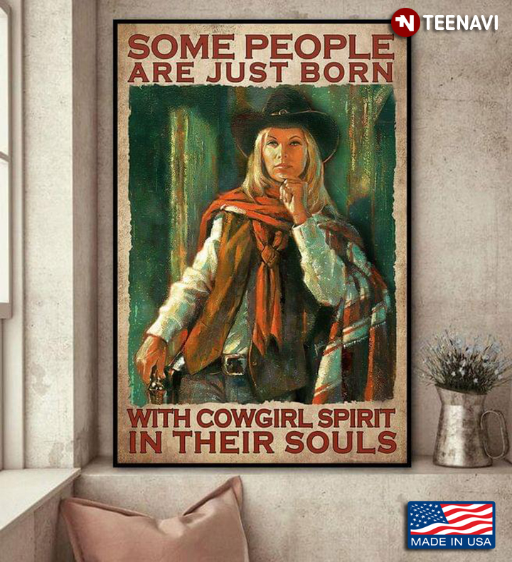 Vintage Cool Cowgirl Some People Are Just Born With Cowgirl Spirit In Their Souls