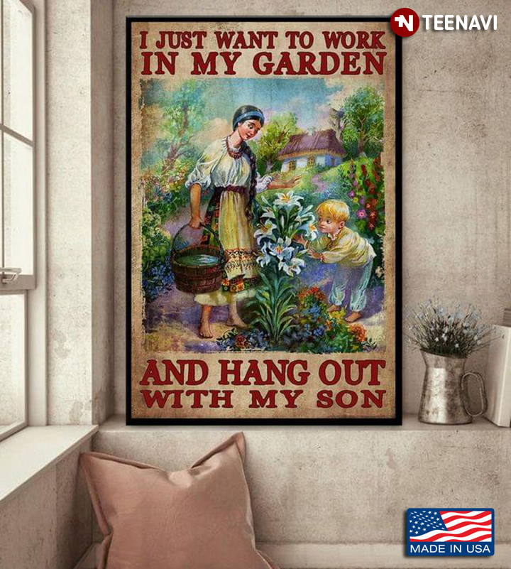 Vintage Mom & Little Boy I Just Want To Work In My Garden And Hang Out With My Son