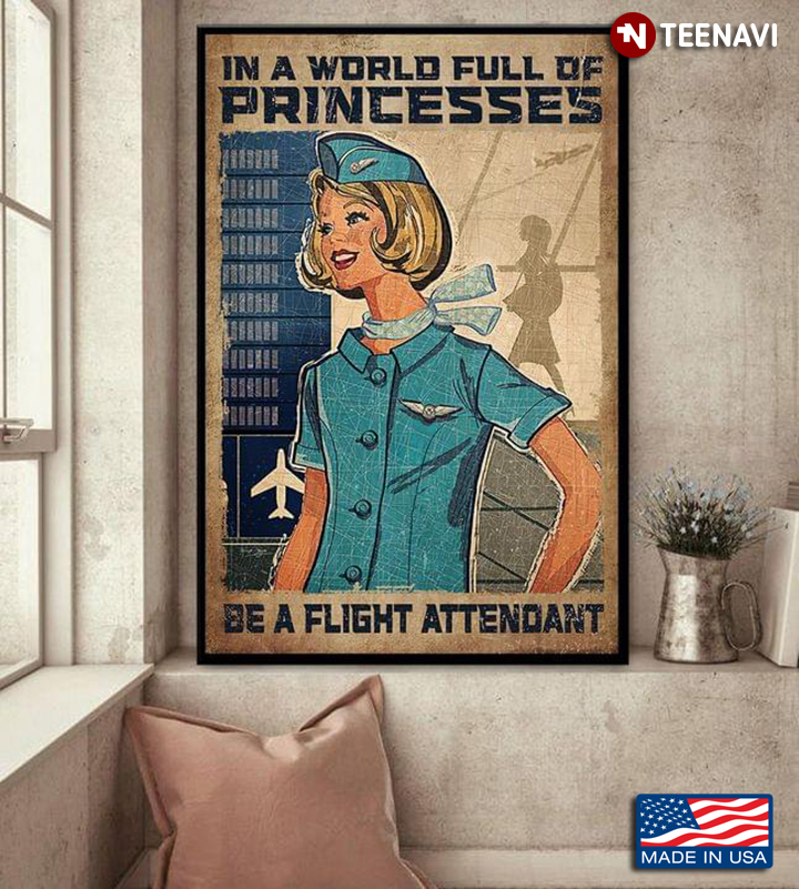 Vintage Smiling Flight Attendant In A World Full Of Princesses Be A Flight Attendant