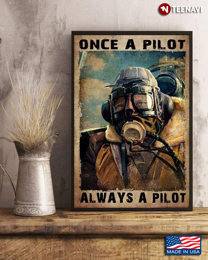 Vintage Aircraft Pilot With Oxygen Face Mask Once A Pilot Always A Pilot