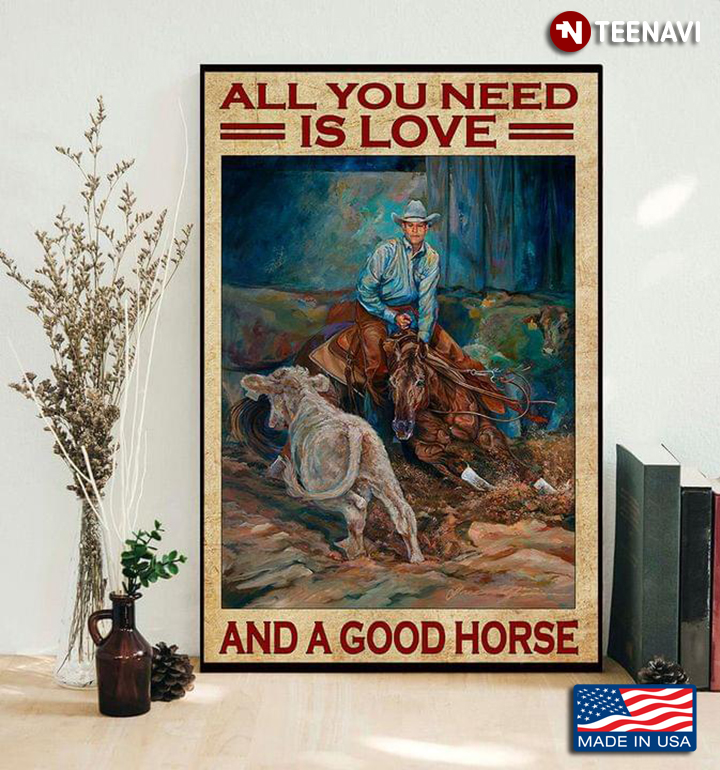 Vintage Cowboy All You Need Is Love And A Good Horse
