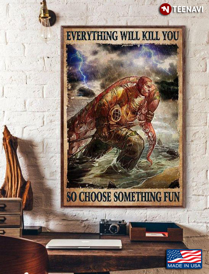 Vintage Man Killing Giant Octopus Everything Will Kill You So Choose Something Fun