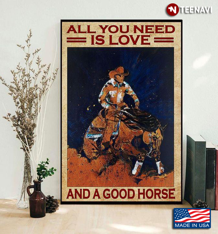 Vintage Cowboy With Lasso Riding Horse All You Need Is Love And A Good Horse