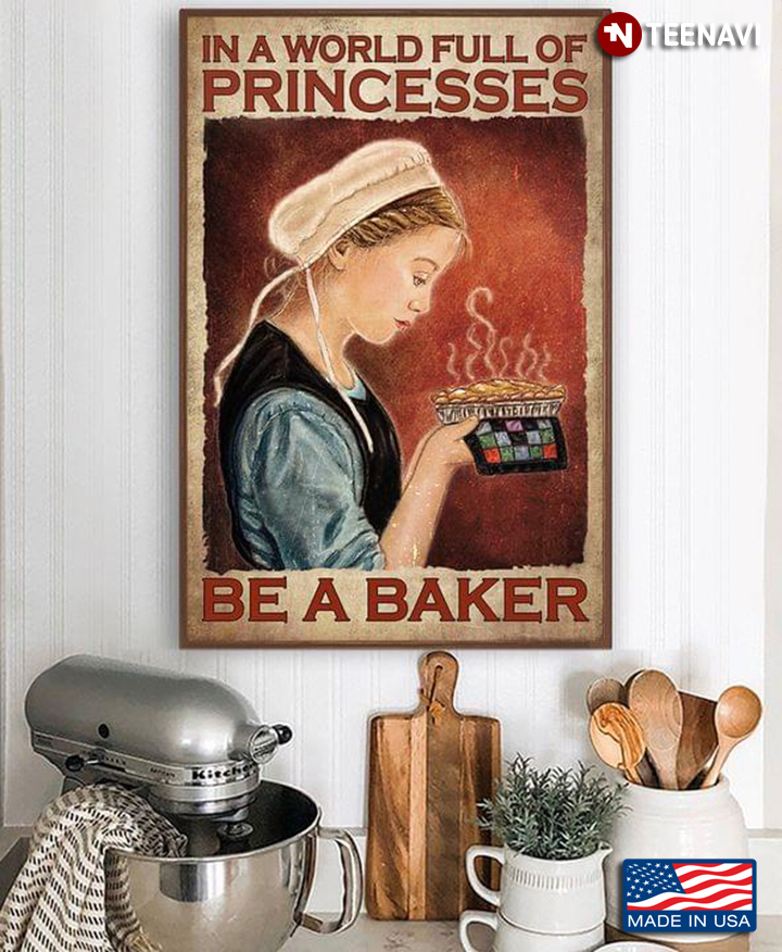 Vintage Female Baker Holding A Hot Cake In Her Hands In A World Full Of Princesses Be A Baker